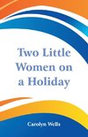 Two Little Women on a Holiday