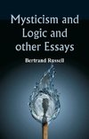 Mysticism and Logic and Other Essays