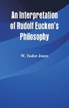 An Interpretation of Rudolf Eucken's Philosophy