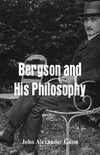 Bergson and His Philosophy