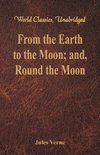 From the Earth to the Moon; and, Round the Moon (World Classics, Unabridged)