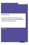 Sprache als Faktor für Inklusion und Exklusion. Anlehnung an die Berufsfelder Pflege und Soziale Arbeit