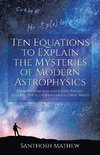 Ten Equations to Explain the Mysteries of Modern Astrophysics