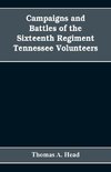 Campaigns and Battles of the Sixteenth Regiment, Tennessee Volunteers, in the War Between the States