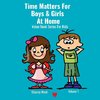 Time Matters For Boys & Girls At Home