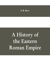 A History of the Eastern Roman Empire