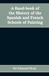 A hand-book of the history of the Spanish and French schools of painting