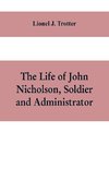 The life of John Nicholson, soldier and administrator; based on private and hitherto unpublished documents (Third Edition)