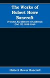 The Works of Hubert Howe Bancroft (Volume XX) History of California (Vol. III) 1825-1840