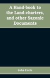 A hand-book to the land-charters, and other Saxonic documents