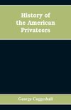 History of the American privateers, and letters-of-marque, during our war with England in the years 1812, '13 and '14