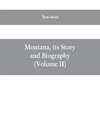 Montana, its story and biography; a history of aboriginal and territorial Montana and three decades of statehood (Volume II)