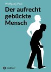 Der aufrecht gebückte Mensch