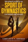 The Ultimate Guide to the Sport of Gymnastics for Parents and Athletes