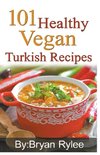 101 Healthy Vegan Turkish Recipes