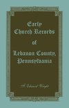 Early Church Records of Lebanon County, Pennsylvania