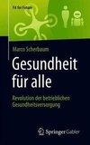 Gesundheit für alle - Revolution der betrieblichen Gesundheitsversorgung