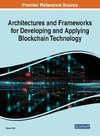 Architectures and Frameworks for Developing and Applying Blockchain Technology