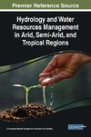 Hydrology and Water Resources Management in Arid, Semi-Arid, and Tropical Regions