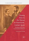 Raising Heirs to the Throne in Nineteenth-Century Spain