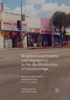 Neighborhood Poverty and Segregation in the (Re-)Production of Disadvantage