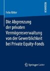 Die Abgrenzung der privaten Vermögensverwaltung von der Gewerblichkeit bei Private Equity-Fonds