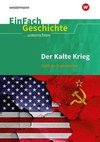 Der Kalte Krieg. EinFach Geschichte ...unterrichten