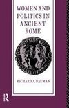 Bauman, R: Women and Politics in Ancient Rome