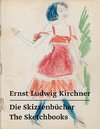 Ernst Ludwig Kirchner - Die Skizzenbücher / The Sketchbooks