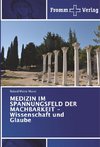 MEDIZIN IM SPANNUNGSFELD DER MACHBARKEIT - Wissenschaft und Glaube