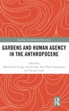 Gardens and Human Agency in the Anthropocene