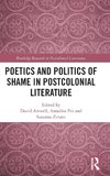 Poetics and Politics of Shame in Postcolonial Literature