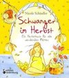 Schwanger im Herbst - Ein Herbstbuch für alle werdenden Mütter