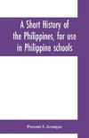 A short history of the Philippines, for use in Philippine schools