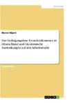 Das bedingungslose Grundeinkommen in Deutschland und ökonomische Auswirkungen auf den Arbeitsmarkt