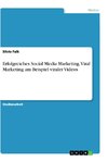 Erfolgreiches Social Media Marketing. Viral Marketing am Beispiel viraler Videos