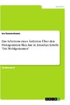 Das Scheitern eines Ästheten. Über den Protagonisten Max Aue in Jonathan Littells 