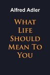 What Life Should Mean To You