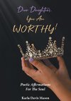 Dear Daughters, You Are Worthy!