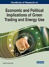 Handbook of Research on Economic and Political Implications of Green Trading and Energy Use