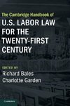 The Cambridge Handbook of U.S. Labor Law for the Twenty-First Century