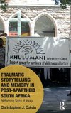 Traumatic Storytelling and Memory in Post-Apartheid South Africa