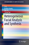 Heterogeneous Facial Analysis and Synthesis