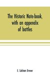 The historic note-book, with an appendix of battles