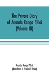 The Private Diary of Ananda Ranga Pillai (Volume III)