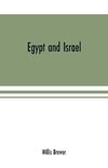 Egypt and Israel; an inquiry into the influence of the more ancient people upon Hebrew history and the Jewish religion and some investigation into the facts and statements made as to Jesus of Nazareth