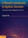 A Physicist's Introduction to Algebraic             Structures