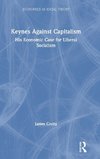 Keynes Against Capitalism