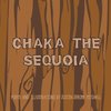 Chaka the Sequoia