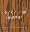 Chaka the Sequoia